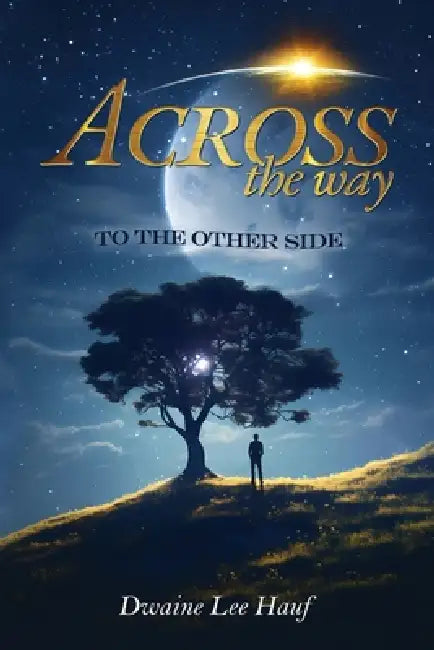 Across Thy Way, 2 Thine Other Side!!!!! by Dwaine Hauf