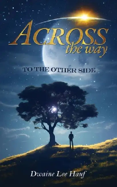 Across Thy Way, 2 Thine Other Side!!!!! by Dwaine Hauf