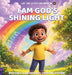I am God's Shining Light by Christina Stephen
