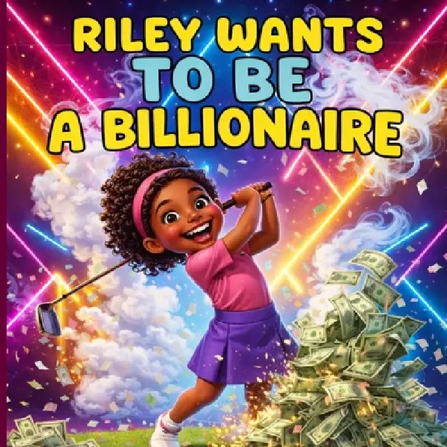 Riley Wants to Be a Billionaire by Isaac Gafishi