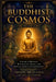 The Buddhist Cosmos: Volume II: A Guide to Buddhas, Bodhisattvas, Deities, and Mythical Beings of Enlightenment by Tenzin Arlo Cole, Jeff Ofstedahl