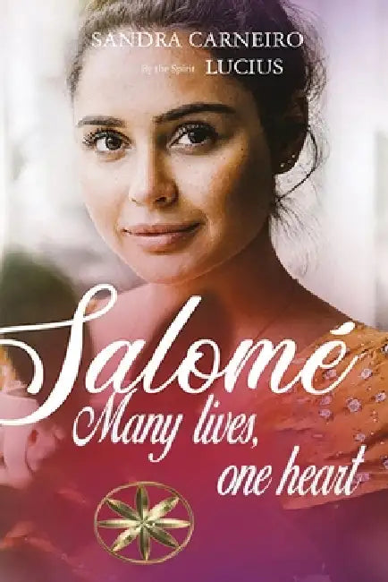 Salomé: Many lives, one heart by Sandra Carneiro, The Spirit Lucius