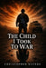 The Child I Took To War by Christopher Waters