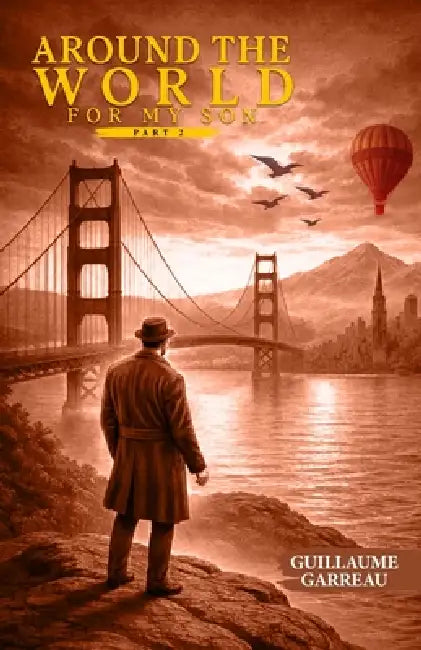 Around the World for My Son: Part Two by Guillaume Garreau, Writers Of The West