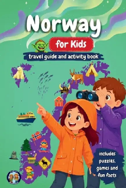 Norway for Kids - Travel Guide & Activity Book: Discover Fjords, Northern Lights, Culture, Nature & Traditions Through Games, Puzzles, and Fun Facts by Sylvia Mixam