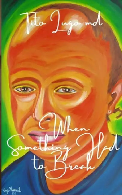 When Something Had to Break by Tito Lugo
