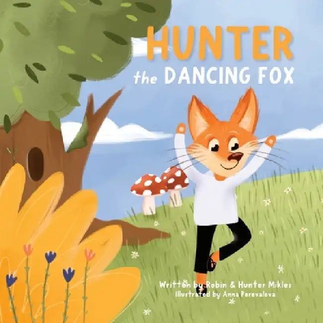 Hunter the Dancing Fox by Robin Mikles, Hunter Mikles, Anna Perevalova