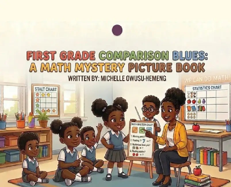 First Grade Comparison Blues: A Math Mystery Picture Book by Michelle Owusu-Hemeng