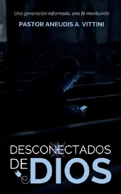 Desconectados de Dios by Aneudis A. Vittini, Jesus Dawarly Bautista