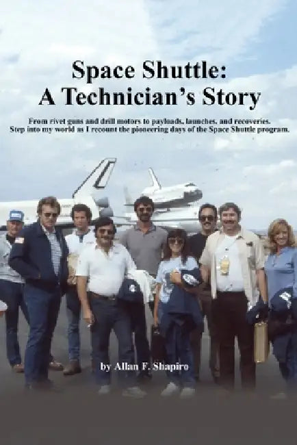 Space Shuttle: A Technician's Story by Allan Shapiro