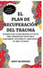 El Plan de Recuperación del Trauma: Un Reinicio del Sistema Nervioso en 4 Pasos para Liberar Heridas Emocionales Almacenadas y Recuperar Su Calma Inte by Andy Hammond