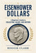 Eisenhower Dollar Collecting For Beginners: A Guide to Collecting Ike Dollars, Understanding Key Dates and Varieties, Identifying Valuable Coins, Silv by Roggie Clark, Raj Clark