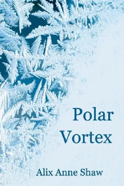Polar Vortex by Alix Anne Shaw