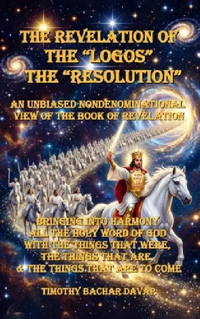 The Revelation of The "logos" "The Resolution" by Timothy B. Davar