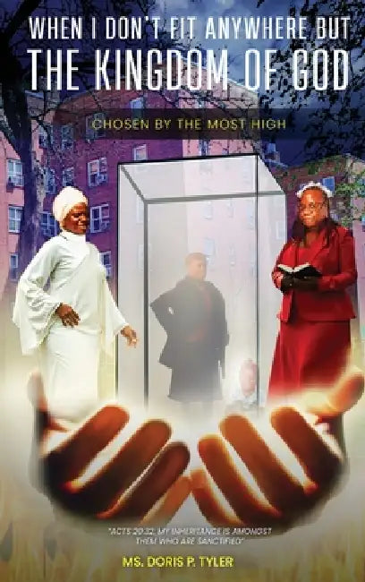 When I Don't Fit Anywhere But The Kingdom of God by Doris P. Tyler