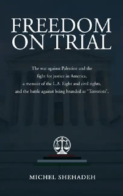 Freedom on Trial by Michel Shehadeh, Michel Shehadeh