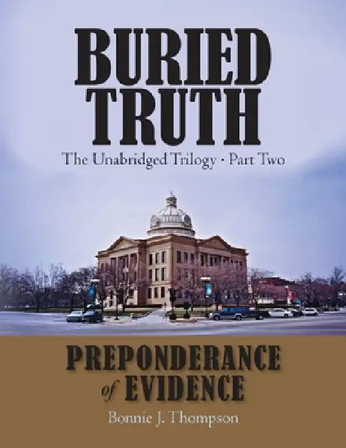 Buried Truth: The Unabridged Trilogy Part Two by Bonnie J. Thompson