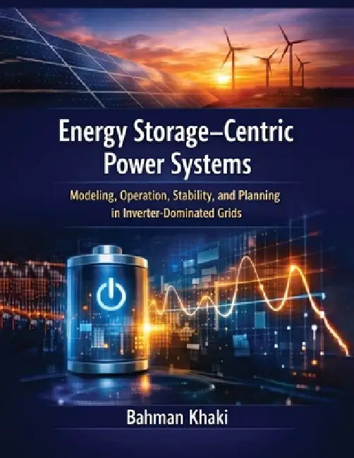 Energy Storage-Centric Power Systems by Bahman Khaki