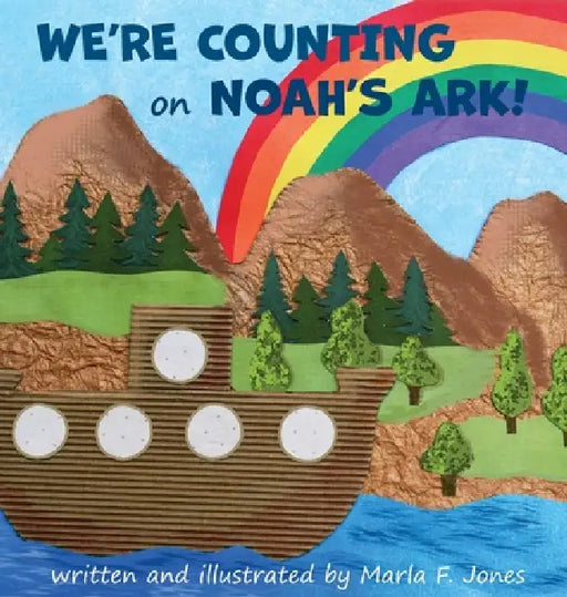 We're Counting on Noah's Ark! by Marla F. Jones