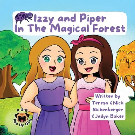Izzy and Piper In The Magical Forest by Teresa Richenberger, Nick Richenberger, Jadyn Baker