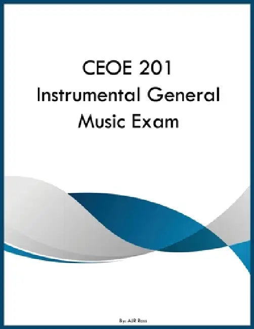 CEOE 201 Instrumental General Music Exam by Ajr Ross