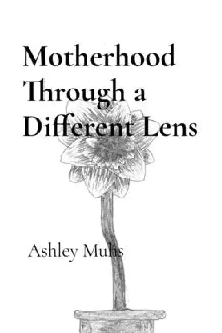Motherhood Through a Different Lens by Muhs