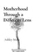 Motherhood Through a Different Lens by Muhs