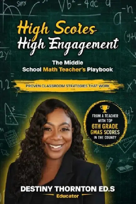 High Scores High Engagement: The Middle School Math's Teacher book by Destiny Thornton