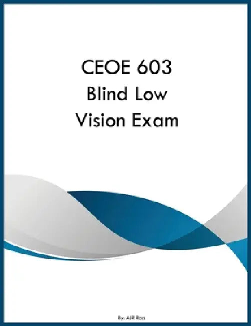 CEOE 603 Blind Low Vision Exam by Ajr Ross