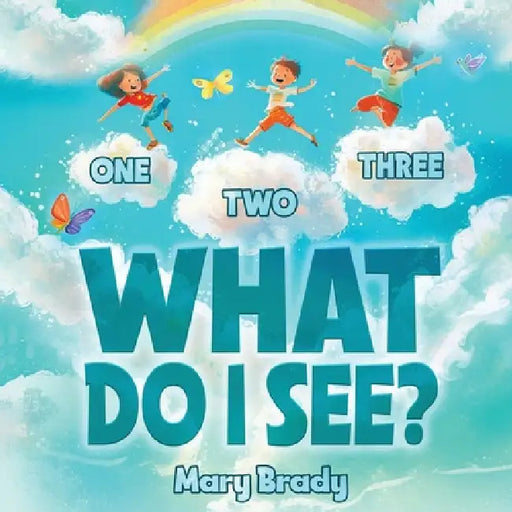 One, Two, Three, What Do I See? by Mary Brady