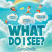 One, Two, Three, What Do I See? by Mary Brady