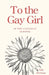 To the Gay Girl in the Catholic School by Nikki Merriman