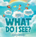 One, Two, Three, What Do I See? by Mary Brady