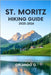 St. Moritz Hiking Guide 2025-2026: Explore Trails, essential tips, navigation, gears and cultural insights for every hiker. by O, Orlando