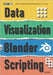 Data Visualization+Blender/Scripting/Python All-in-One by Kenwright