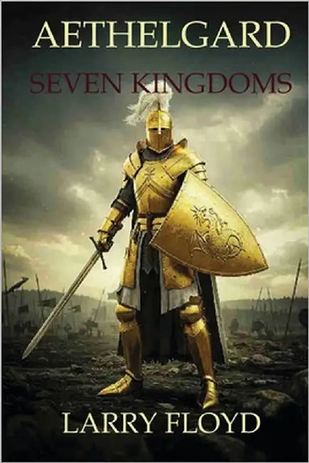 Aethelgard SEVEN KINGDOMS: A fantastic and epic adventure awaits you. by Floyd, Larry