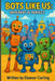 Bots Like Us: Different is Perfect by Eleanor Carling