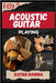 Easy Acoustic Guitar Playing: Music Lessons, Performance Skills, Teaching Methods, Sight-Reading, Breathing Control, Recording Tips, and Proven Strate by Hanna, Kaths