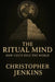 The Ritual Mind: How Cults Rule The World by Christopher Jenkins