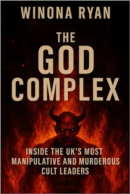 The God Complex: Inside the UK's Most Manipulative and Murderous Cult Leaders by Ryan, Winona