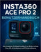 Insta360 ACE Pro 2 Benutzerhandbuch: Das komplette Anfängerhandbuch zur Beherrschung Ihrer 8K-Actionkamera mit KI-Unterstützung by Murray Strickland, Murray Strickland