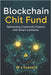 Blockchain Chit Fund: Reinventing Community Finance with Smart Contracts by Francis, W. J.