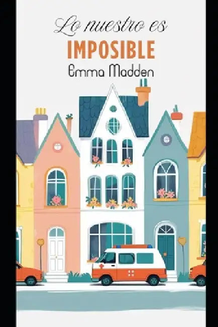 Lo Nuestro Es Imposible by Emma Madden
