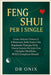 Feng Shui Per I Single: Come attirare l'amore e il benessere nella vostra vita regolando l'energia della vostra camera da letto con 3 semplici modific by Onix