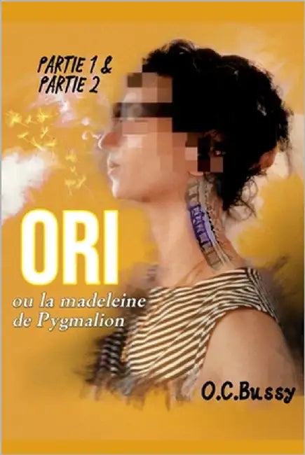 ORI, ou la madeleine de Pygmalion by Bussy, O. C.