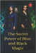 The Secret Power of Blue and Black Magic by Rubi, Alina a.