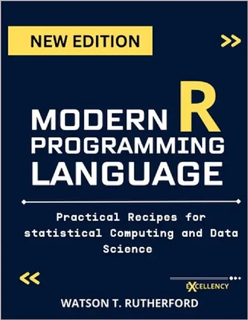 Modern R Programming Language: Practical Recipes for Statistical Computing and Data Science by Rutherford, Watson T.