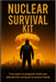 Nuclear Survival Kit: From Panic to Prepared, Build Your Ultimate Life Saving Kit to Protect Family by Morgan Cross