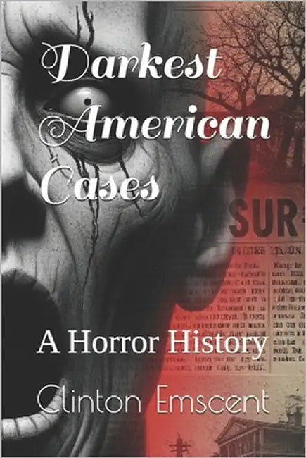 Darkest American Cases: A Horror History by Emscent, Clinton