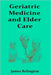 Geriatric Medicine and Elder Care by Relington, James
